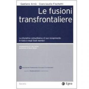 Le fusioni transfrontaliere. La disciplina comunitaria e il suo recepimento in Italia e negli Stati membri