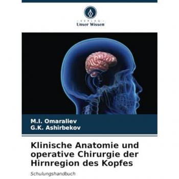 Omaraliev, M. I.: Klinische Anatomie und operative Chirurgie der Hirnregion des Kopfes