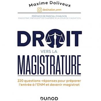 Maxime Doliveux Droit Vers La Magistrature - 220 Questions-Réponses Pour Préparer L'Enm Et Devenir Magistrat: 220 Questions-Réponses Pour Préparer L'Enm Et Devenir Magistrat
