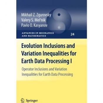 Evolution Inclusions and Variation Inequalities for Earth Data Processing I: Operator Inclusions and Variation Inequalities for Earth Data Processing (Advances in Mechanics and Mathematics, Band 24)