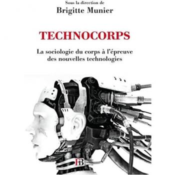 Brigitte Munier Technocorps : La Sociologie Du Corps À L'Épreuve Des Nouvelles Technologies