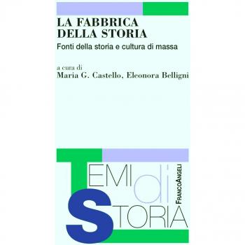 La fabbrica della storia. Fonti di storia e cultura di massa