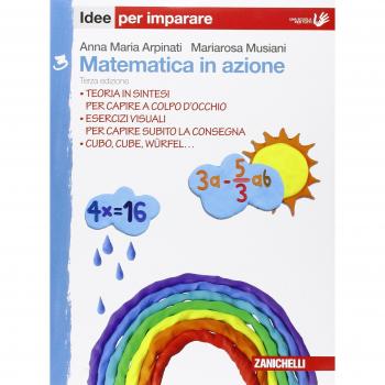 Matematica in azione. Idee per imparare. Per la Scuola media