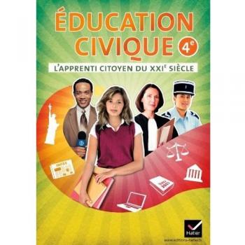 L'apprenti citoyen du XXIe siècle Éducation civique 4e éd 2011 - Cahier de l'élève