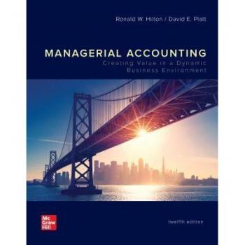 McGraw-Hill Publishing Company Managerial Accounting: Creating Value in a Dynamic Business Environment (Looseleaf)