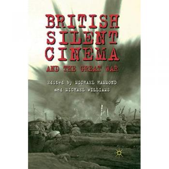 British Silent Cinema and the Great War