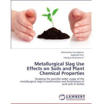 Metallurgical Slag Use Effects on Soils and Plant Chemical Properties: Studying the possible wider usage of the metallurgical slag in amelioration and fertilization of acid soils in Serbia