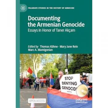 Documenting the Armenian Genocide: Essays in Honor of Taner Akçam (Palgrave Studies in the History of Genocide)