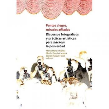 Libro Puntos Ciegos, Miradas Afiladas: Discursos Fotográficos Tapa Blanda AA.VV