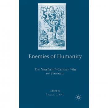 Enemies of Humanity: The Nineteenth-Century War on Terrorism
