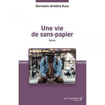 Kadi, Germain-Arsène: Une vie de sans-papier. Roman