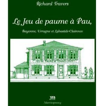 Le Jeu de paume à Pau, Bayonne, Urrugne et Labastide-Clairence