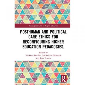 Posthuman and Political Care Ethics for Reconfiguring Higher Education Pedagogies (Routledge Research in Higher Education)