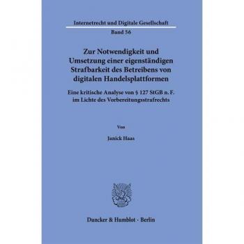 Zur Notwendigkeit und Umsetzung einer eigenständigen Strafbarkeit des Betreibens von digitalen Handelsplattformen.