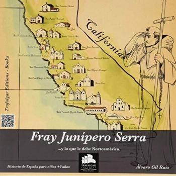 Fray Junípero Serra: ...y lo que le debe Norteamérica: 1