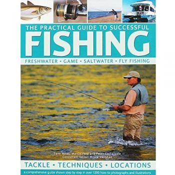 The Practical Guide to Successful Fishing: A Comprehensive Guide Shown Step By Step in Over 1200 How-to Photographs and Illustr - miles-tony-ford