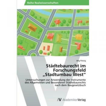 Patzig, Jörg: Städtebaurecht im Forschungsfeld ¿Stadtumbau West¿
