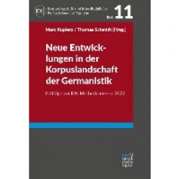 Neue Entwicklungen in der Korpuslandschaft der Germanistik: Beiträge zur IDS-Methodenmesse 2022 (Korpuslinguistik und Interdisziplinäre Perspektiven ... perspectives on Language (CLIP))