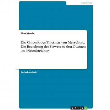 Martin, Finn: Die Chronik des Thietmar von Merseburg. Die Beziehung de