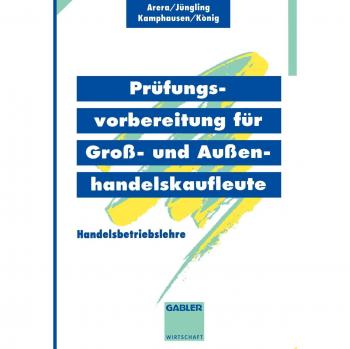 Prüfungsvorbereitung für Groß- und Außenhandelskaufleute: Handelsbetriebslehre