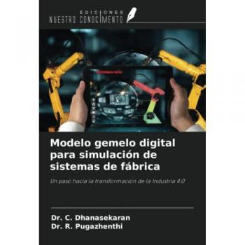 Dhanasekaran, C.: Modelo gemelo digital para simulación de sistemas de fábrica