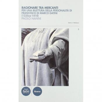 Ragionare tra mercanti. Linguaggio e concezioni nelle relazioni di Francesco di Marco Datini (1335 ca.-1410)
