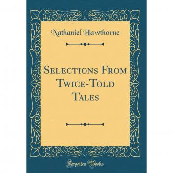 Selections From Twice-Told Tales