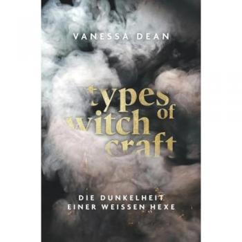 Types of Witchcraft: Die Dunkelheit einer weissen Hexe