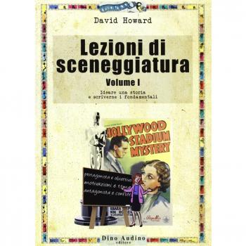 Lezioni di sceneggiatura. Vol. 1: Ideare una storia e scriverne i...