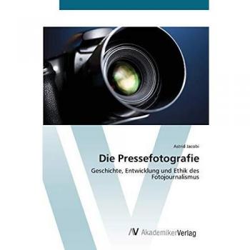 Jacobi, Astrid: Die Pressefotografie