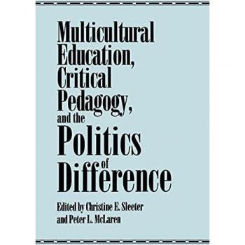 Multicultural Education, Critical Pedagogy, and the Politics of Difference (Suny Series, Teacher Empowermen)