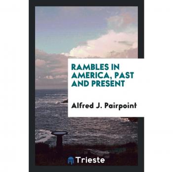 Rambles in America, past and present
