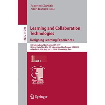 Learning and Collaboration Technologies. Designing Learning Experiences: 6th International Conference, LCT 2019, Held as Part of the 21st HCI ... Notes in Computer Science, Band 11590)