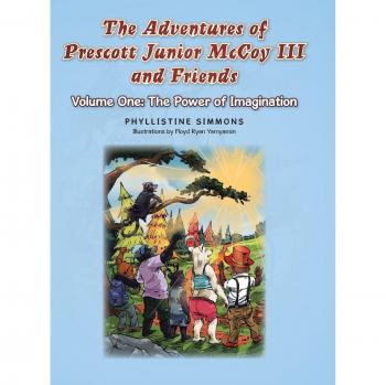 The Adventures of Prescott Junior McCoy III and Friends: Volume One: The Power of Imagination