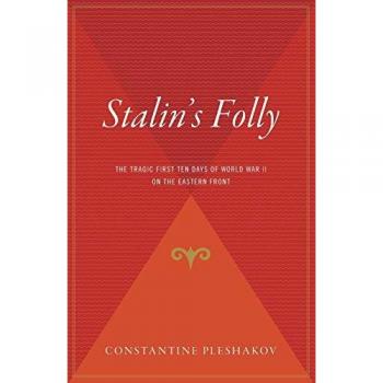 Stalin's Folly: The Tragic First Ten Days of WWII on the Eastern Front: The Tragic First Ten Days of World War II on the Eastern Front