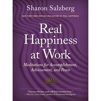 Real Happiness at Work : Meditations for Accomplishment, Achievement, and Peace
