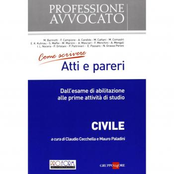 Come scrivere atti e pareri. Dall'esame di abilitazione alle prime attività di studio. Civile