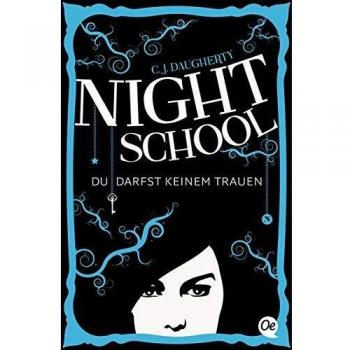 Daugherty, C. J. Night School. Du Darfst Keinem Trauen.: Band 1
