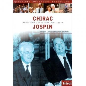 Chirac / Jospin : 1970-2002 : Deux vies politiques