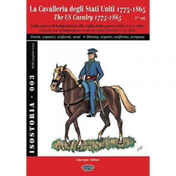 La Cavalleria degli Stati Uniti 1775-1865 - 1° vol.: The US Cavalry 1775-1865 - 1° vol.: Vol. 1