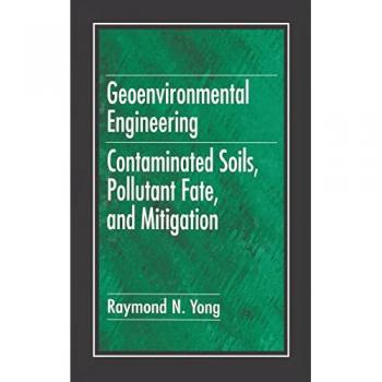 Geoenvironmental Engineering: Contaminated Soils, Pollutant Fate, and Mitigation (New Directions in Civil Engineering)