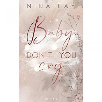Nina Kay Baby, Don'T You Cry
