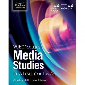 WJECEduqas Media Studies for A Level Year 1 AS Student Book by Lucas Johnson