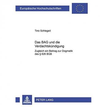 Das BAG und die Verdachtskündigung: Zugleich ein Beitrag zur Dogmatik des § 626 BGB