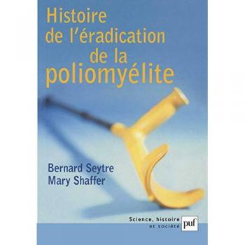 Histoire de l'éradication de la poliomyélite - Seytre, Bernard (Presses Universitaires de France)