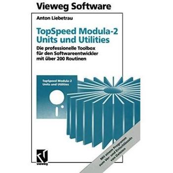 TopSpeed Modula-2 Units und Utilities: Die professionelle Toolbox für den Softwareentwickler mit über 200 Routinen