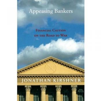 Appeasing Bankers: Financial Caution on the Road to War (Princeton Studies in International History and Politics)