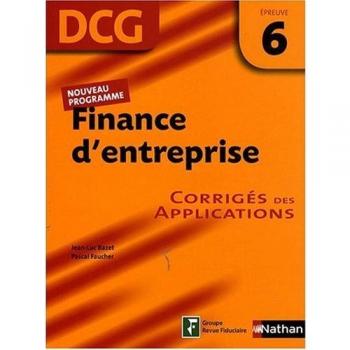 Finance d'entreprise Epreuve 6 - DCG - Corrigés des applications - Jean-Luc Bazet