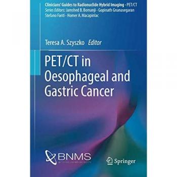 PET/CT in Oesophageal and Gastric Cancer (Clinicians' Guides to Radionuclide Hybrid Imaging)