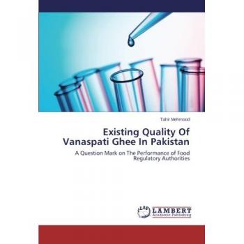Existing Quality Of Vanaspati Ghee In Pakistan: A Question Mark on The Performance of Food Regulatory Authorities